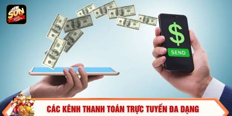 Nạp Tiền Sunwin - Giao Dịch Nhanh Chóng, An Toàn 100% 1 Các kênh thanh toán trực tuyến đa dạng