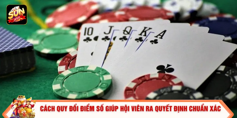 Bài Xì Dách - Đỉnh Cao Đấu Trí 52 Lá Giúp Đổi Đời Sau 60S 3 Cách quy đổi điểm số giúp hội viên ra quyết định chuẩn xác